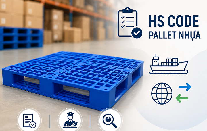 Mã HS Code Pallet Gỗ, Pallet Sắt, Pallet Nhựa & Thủ Tục Xuất Nhập Khẩu Mới Nhất